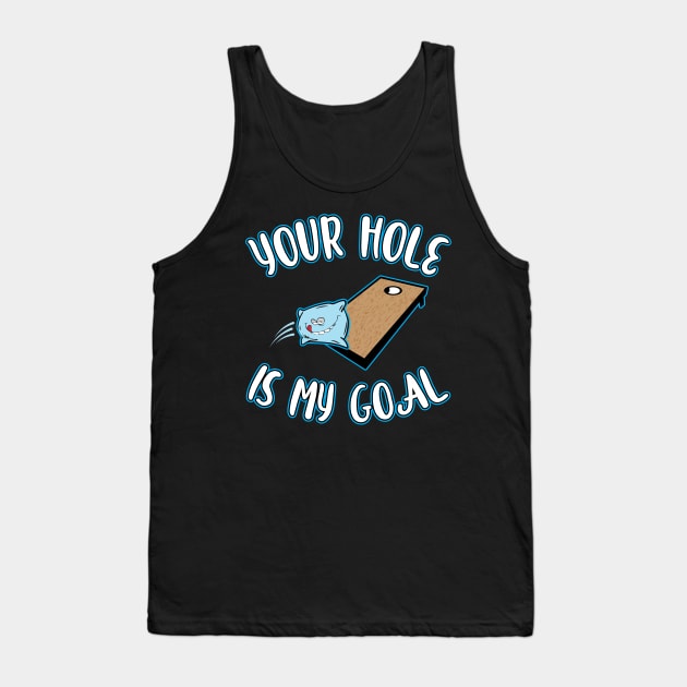 'Your Hole is my Goal ' Funny Gaming Cornhole Tank Top by ourwackyhome